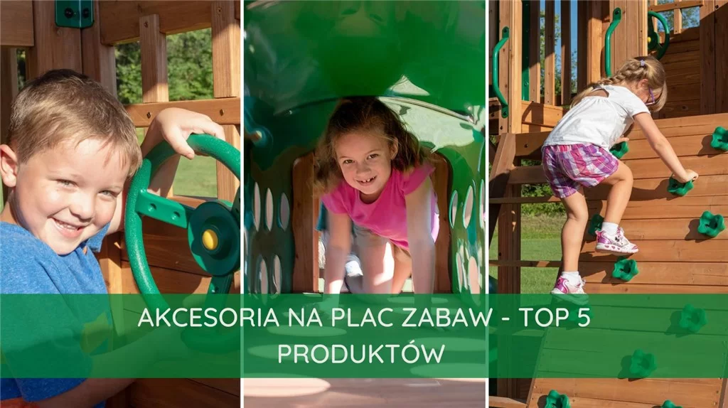 Akcesoria na plac zabaw – TOP 5 produktów