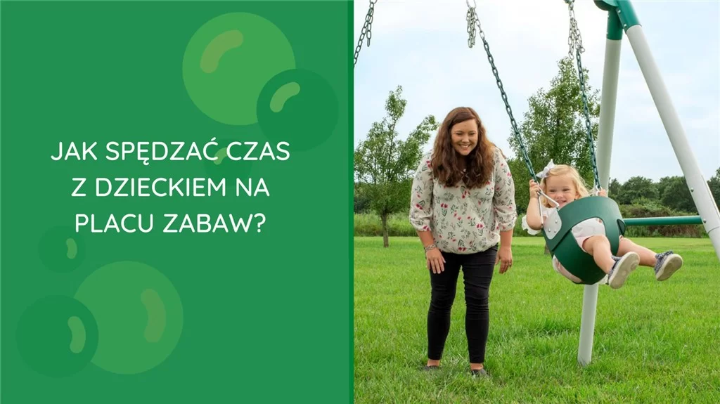 Jak spędzać czas z dzieckiem na placu zabaw?