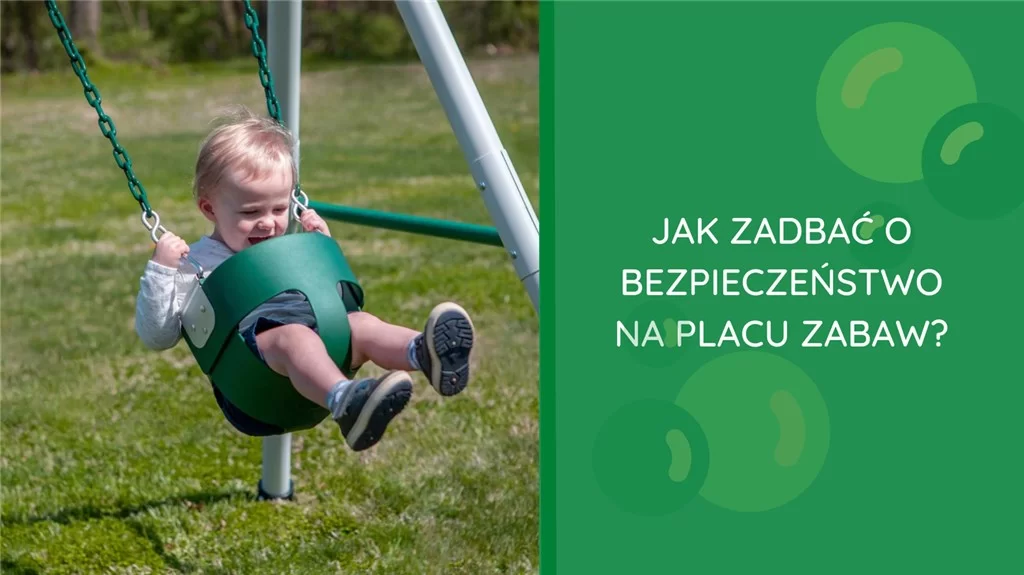 Jak zadbać o bezpieczeństwo na placu zabaw?