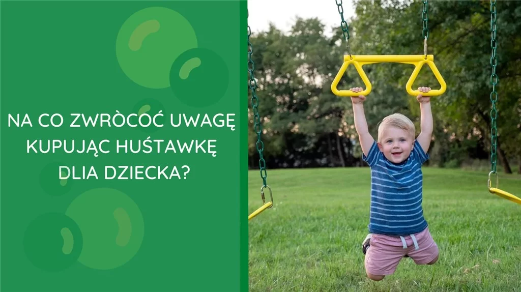 Na co zwrócić uwagę kupując huśtawkę dla dziecka?